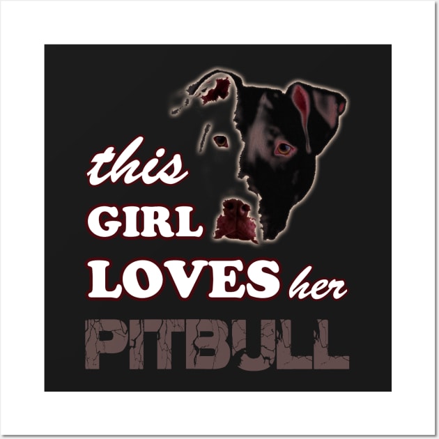 This Girl Loves Her Pitbull Wall Art by hottehue